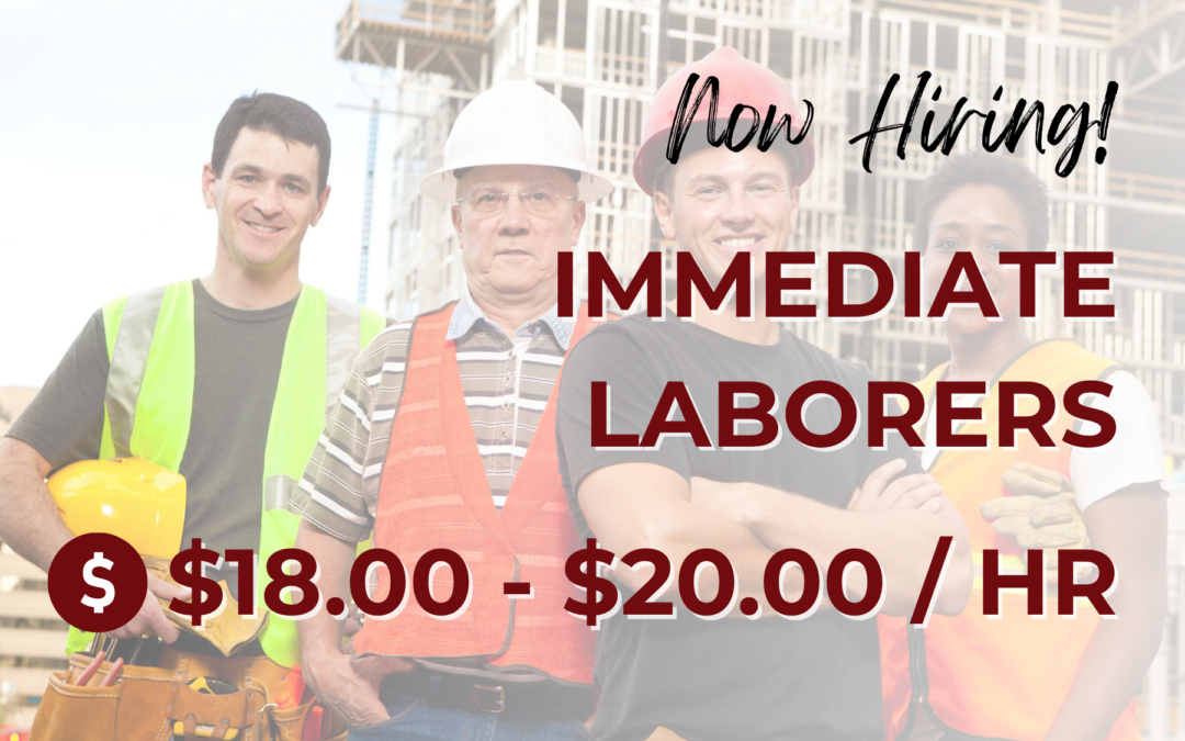 Now Hiring: Immediate Laborers – Adelanto, CA