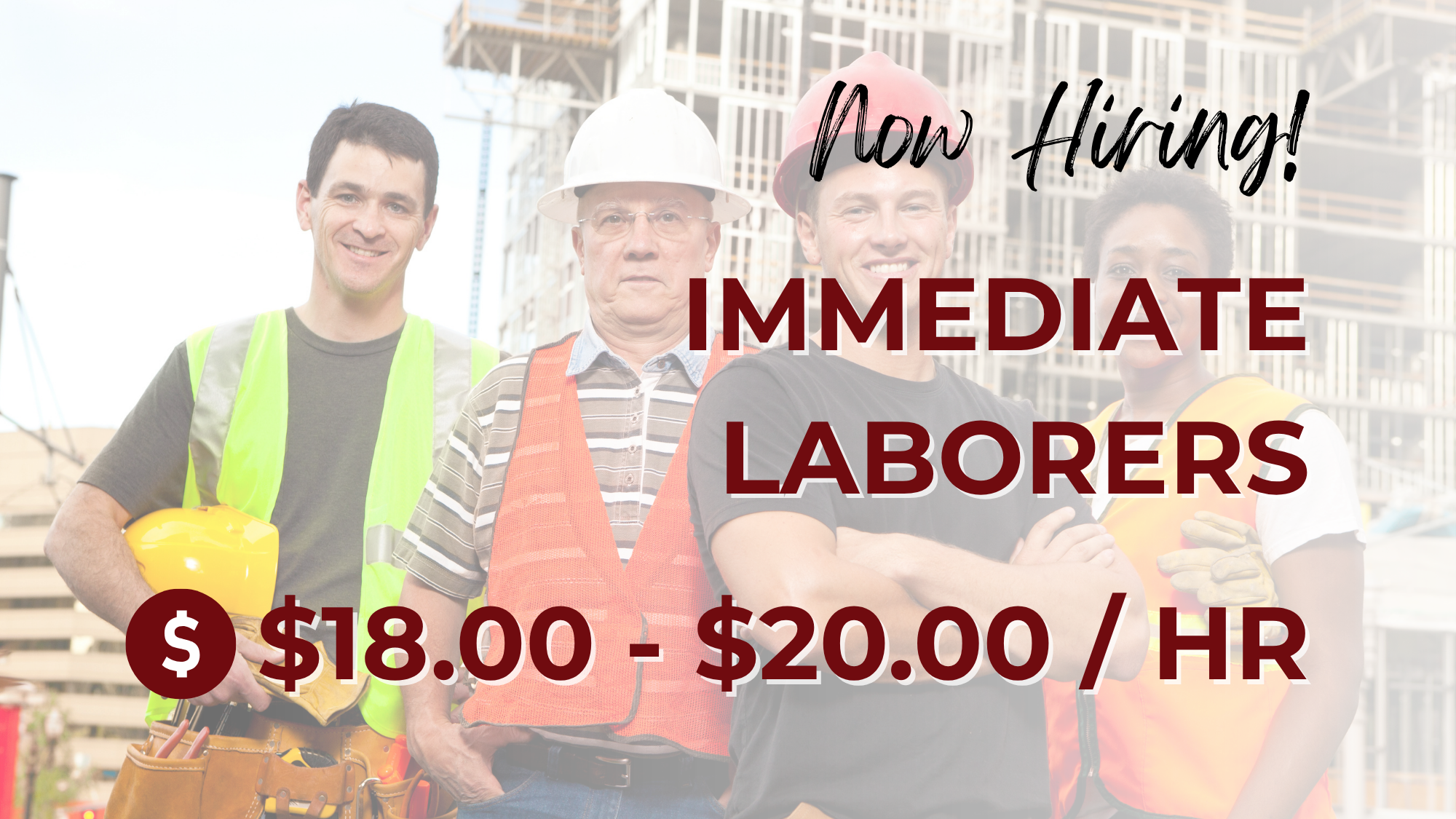 Now hiring graphic for immediate laborers paying $18–$20 per hour, featuring a group of construction workers wearing safety vests and hard hats at a job site.