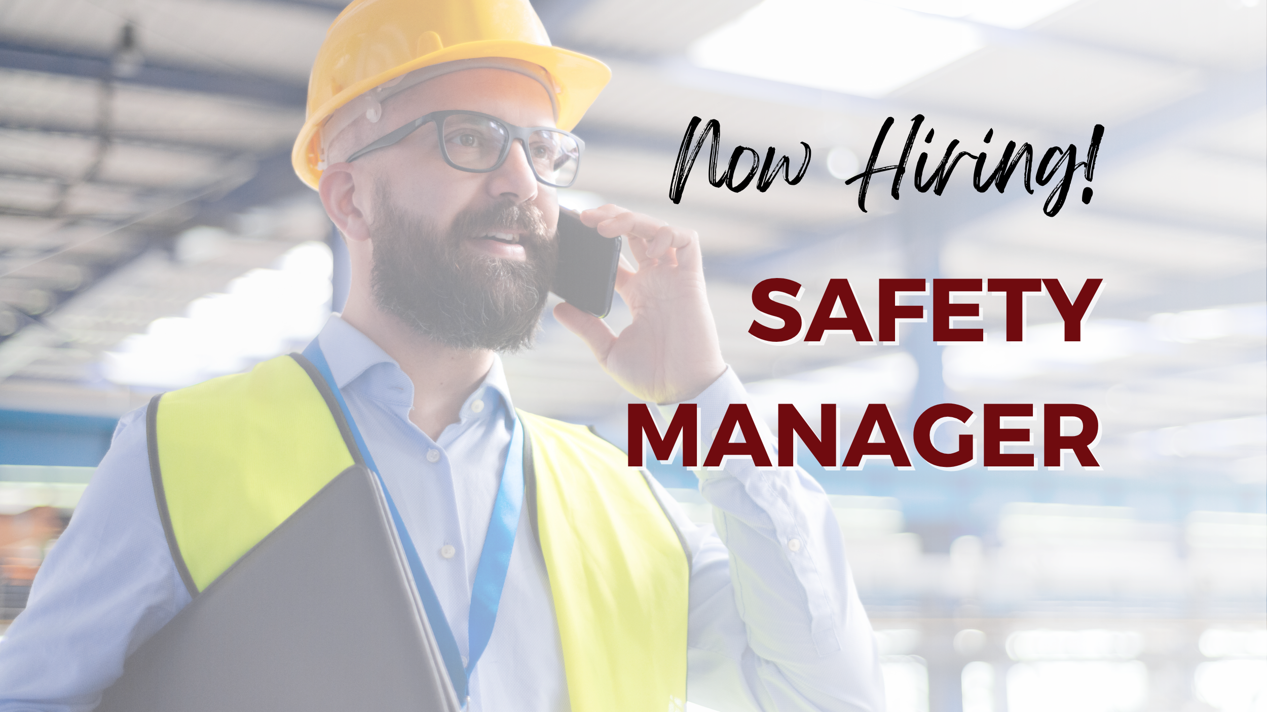 Now hiring safety manager position, featuring a supervisor in a hard hat and safety vest speaking on a phone inside an industrial facility.