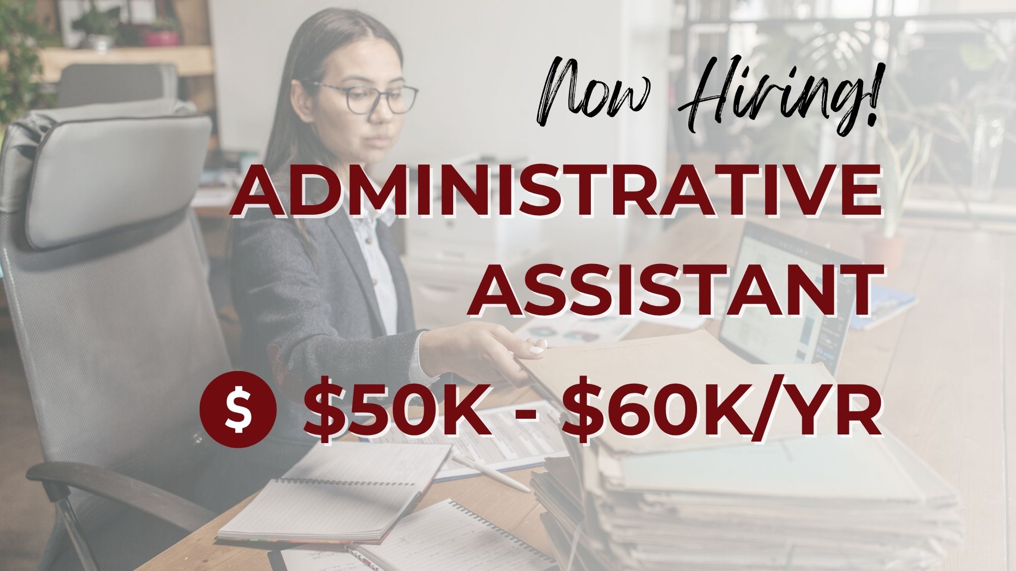 Now hiring administrative assistant position paying $50K–$60K per year, featuring an office professional working at a desk with paperwork and a laptop.