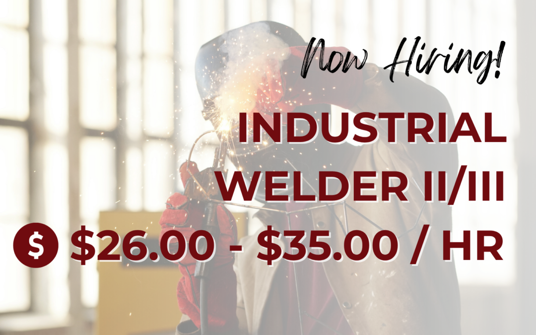 Now Hiring: Industrial Welder (Levels 2-3) – Victorville, CA