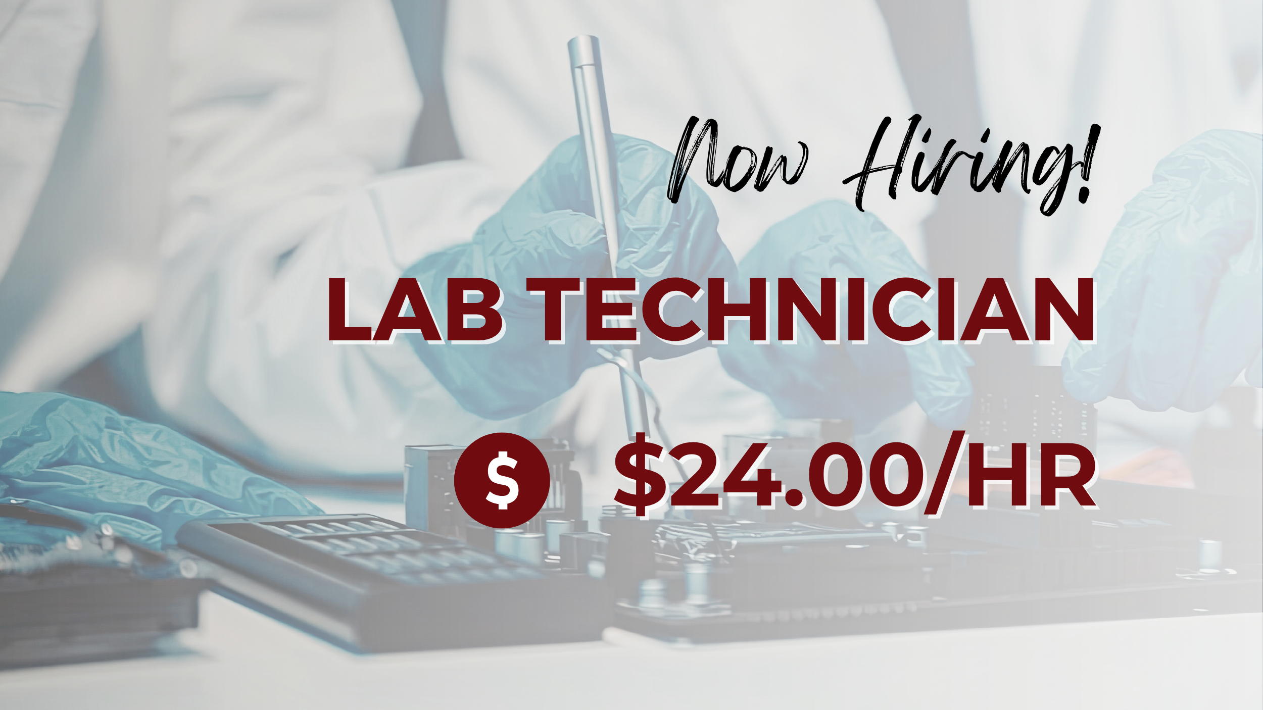 Now hiring lab technician position at $24 per hour, featuring a technician wearing gloves using tools and equipment in a laboratory setting.