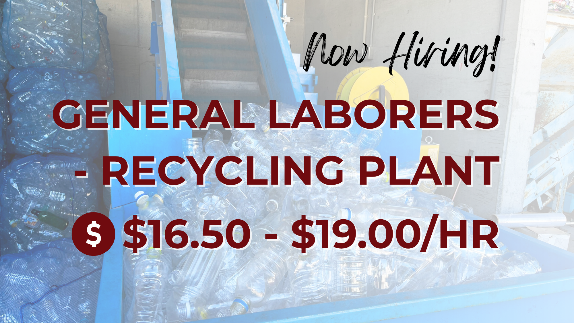 Now hiring general laborers for a recycling plant at $16.50–$19.00 per hour, featuring plastic bottles on a conveyor system in an industrial recycling facility.
