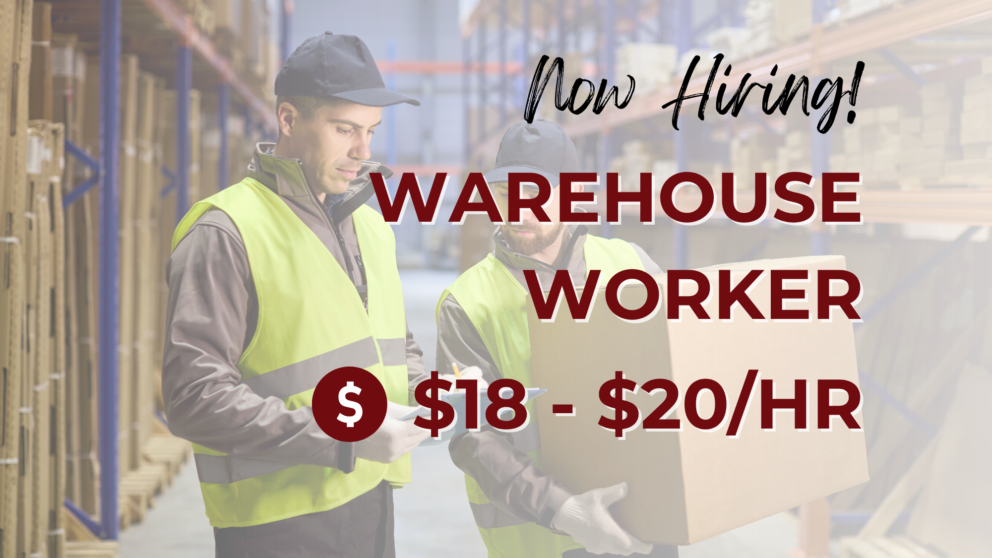 Now hiring warehouse worker at $18–$20 per hour, featuring two workers in safety vests reviewing inventory and handling a box in a warehouse aisle.