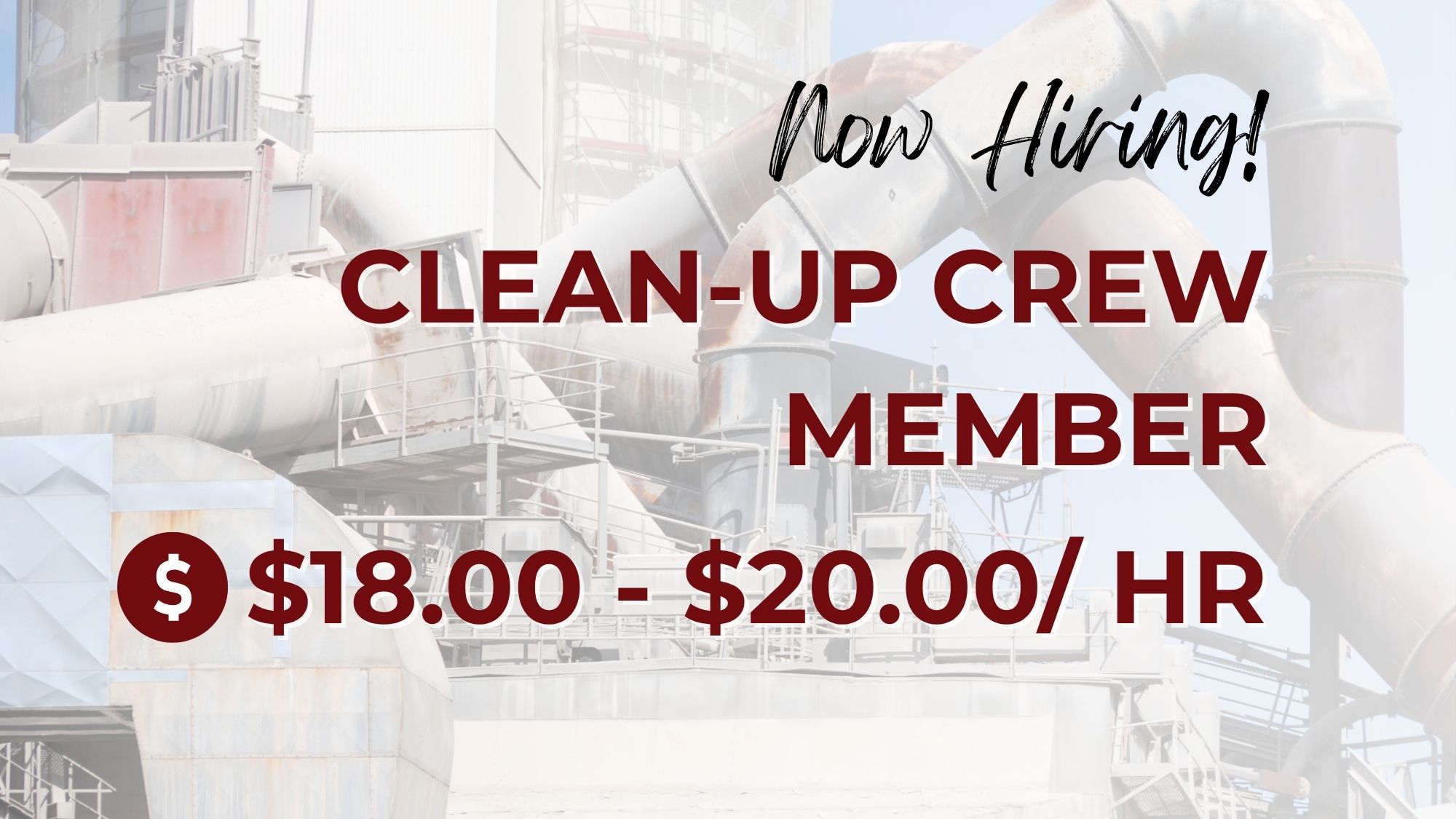 Now hiring clean-up crew members at $18.00–$20.00 per hour, featuring an industrial cement plant with large ducts, pipes, and processing equipment in the background.