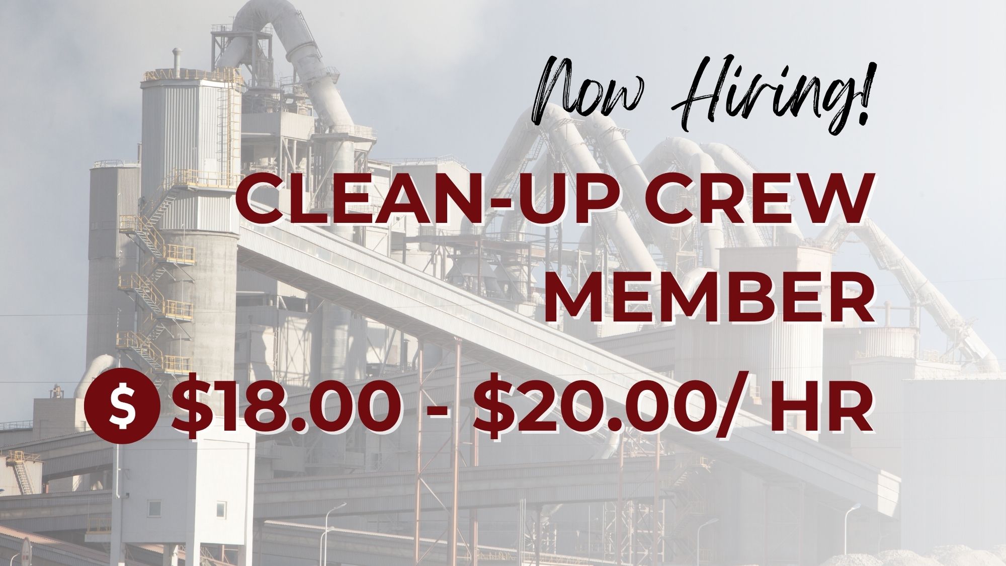 Now hiring clean-up crew members at $18.00–$20.00 per hour, featuring a large industrial cement plant and conveyor systems in the background.
