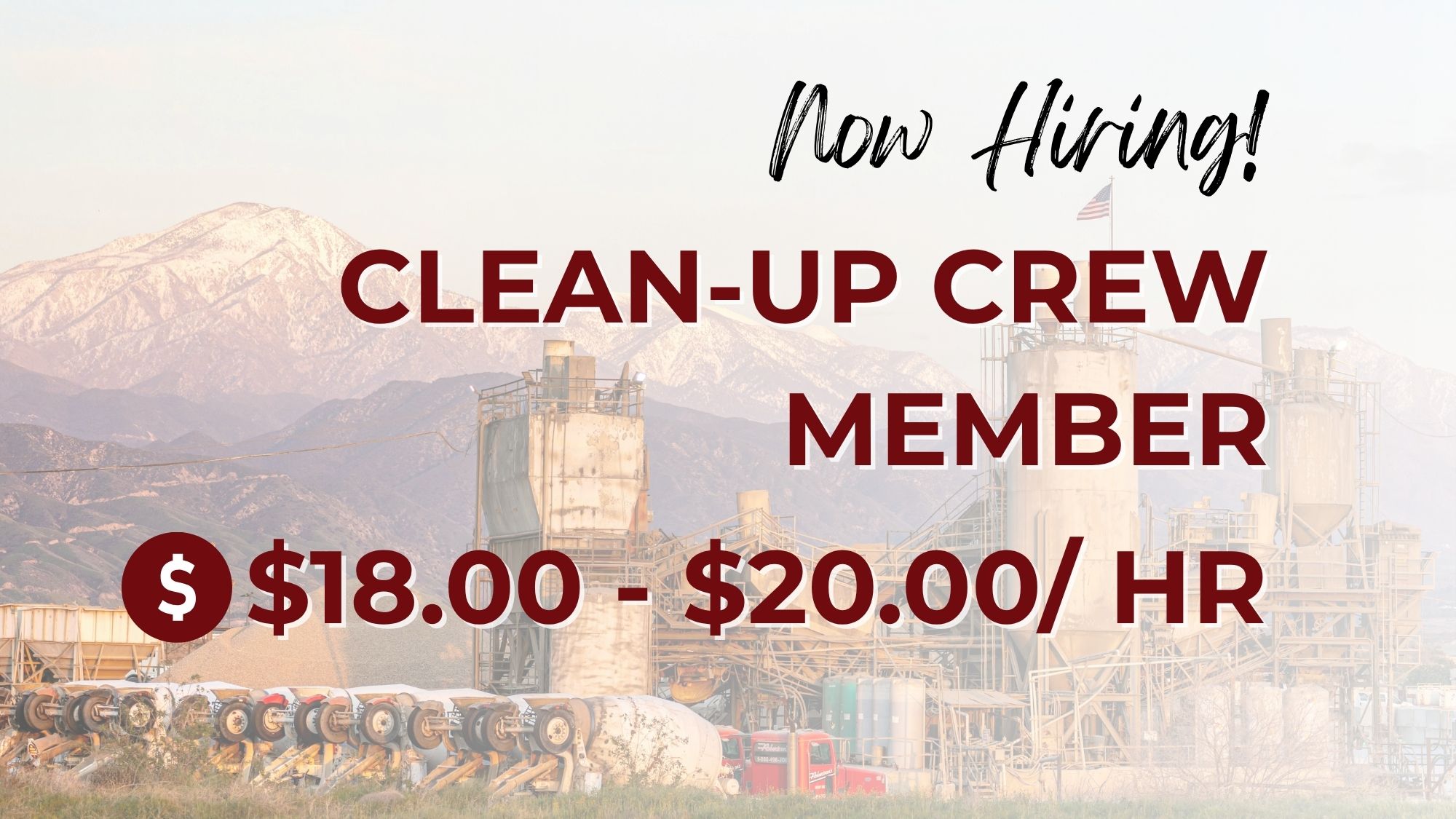 Now hiring clean-up crew members at $18.00–$20.00 per hour, featuring an industrial facility with mountains in the background and equipment yard in the foreground.