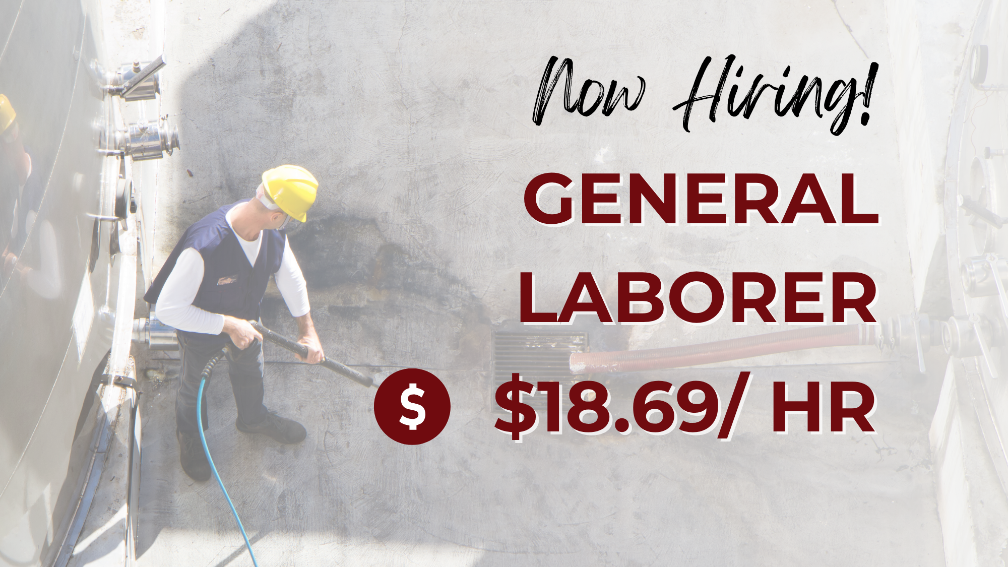 Hiring graphic for a General Laborer position featuring a worker wearing a yellow hard hat and safety gear cleaning or maintaining industrial equipment with a high-pressure hose. The image includes the text “Now Hiring! General Laborer” and highlights a pay rate of $18.69 per hour.