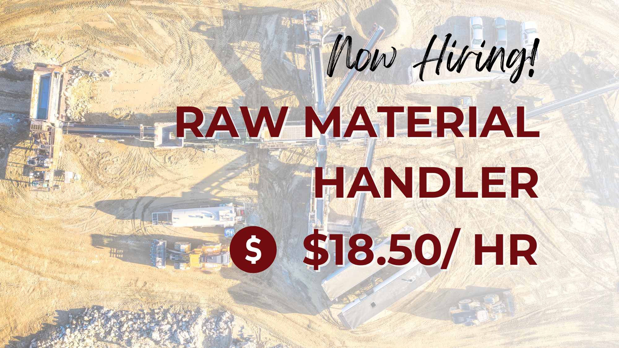 Hiring graphic for a Raw Material Handler position featuring an aerial view of a quarry or aggregate processing site with conveyor systems, heavy equipment, and stockpiles of raw materials. The image includes the text “Now Hiring! Raw Material Handler” and highlights a pay rate of $18.50 per hour.