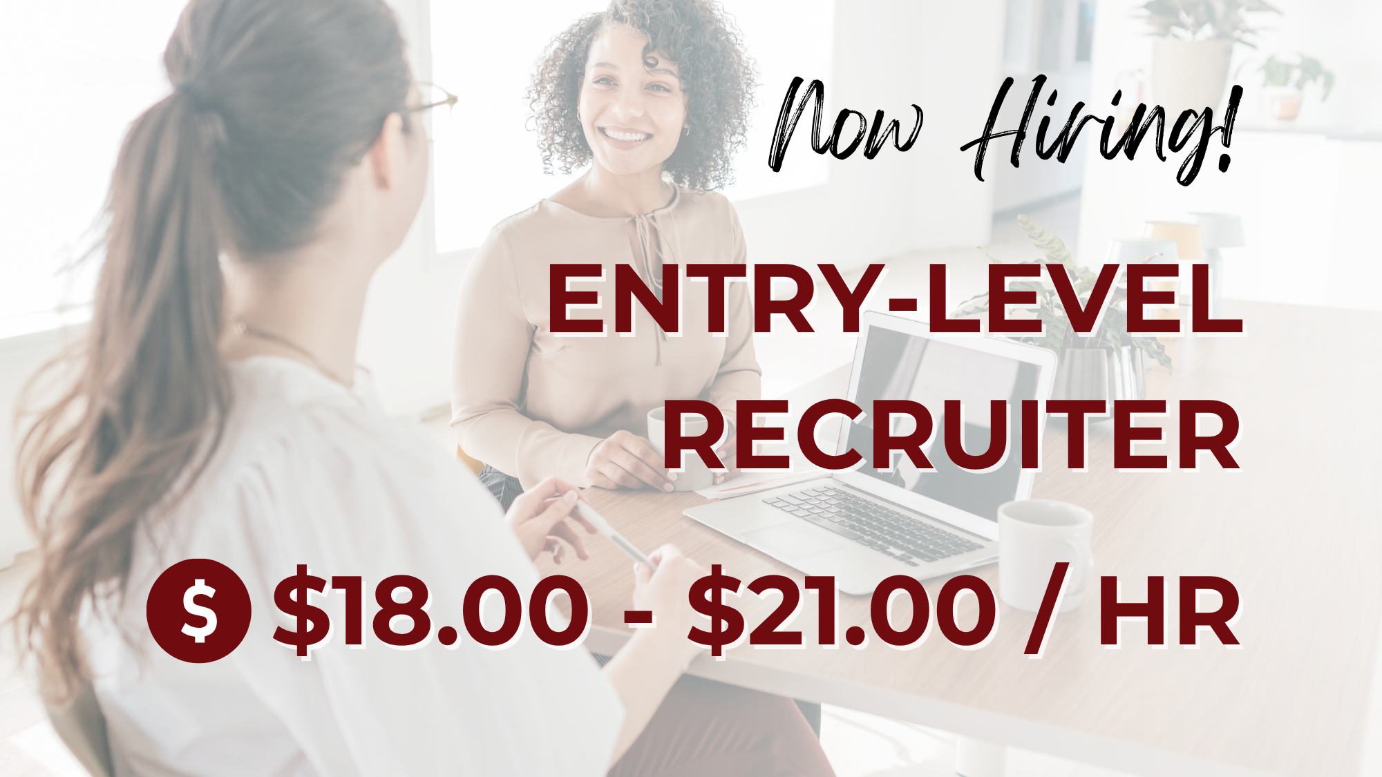 Promotional hiring graphic featuring two professionals meeting in an office with a laptop and coffee mugs on the table. Text reads: "Now Hiring! Entry-Level Recruiter – $18.00–$21.00/hr."