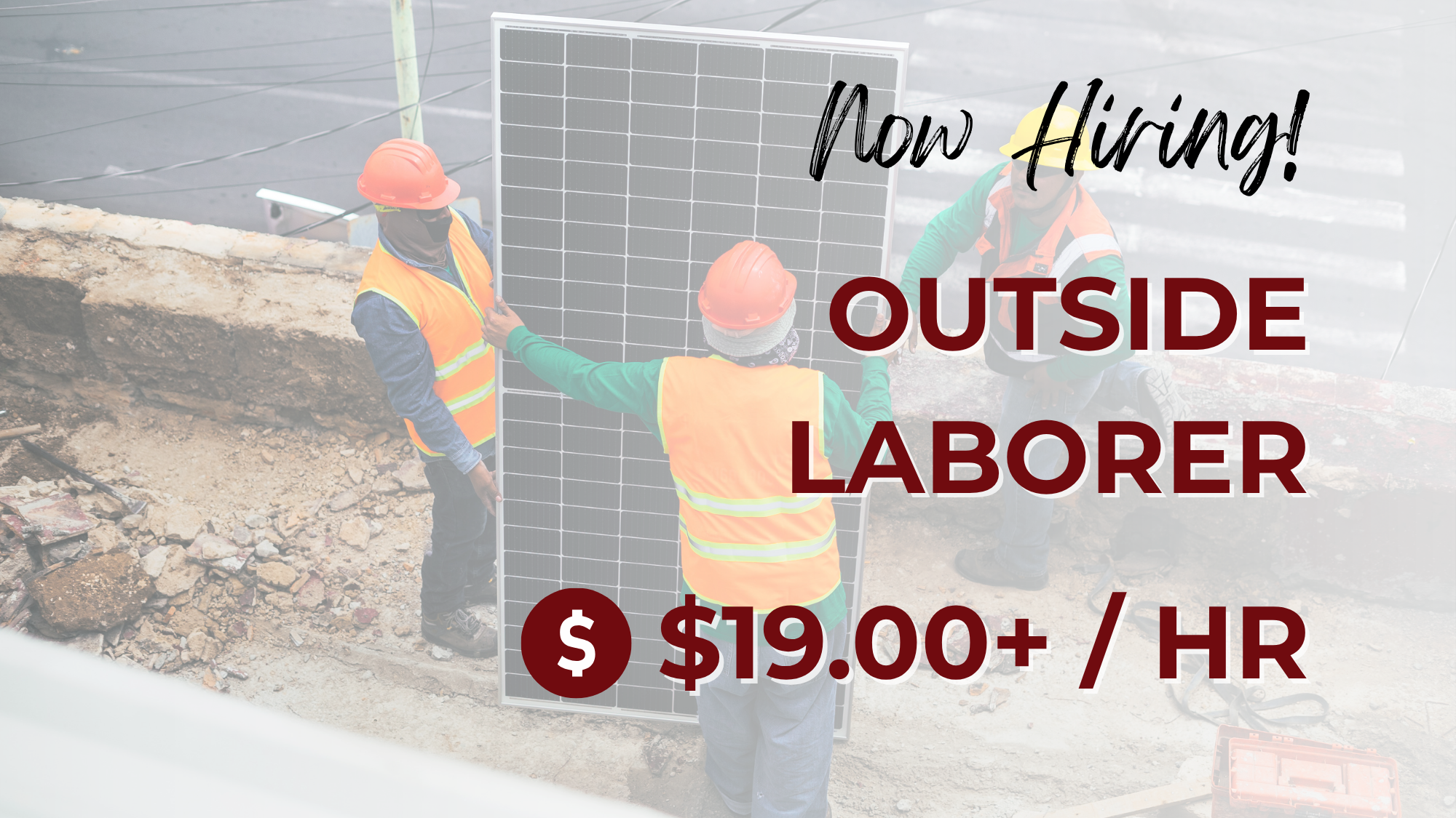 Photo of three workers carrying a solar panel. Overlaying text reads: "Now Hiring! Outside Laborer $19.00+ /HR."