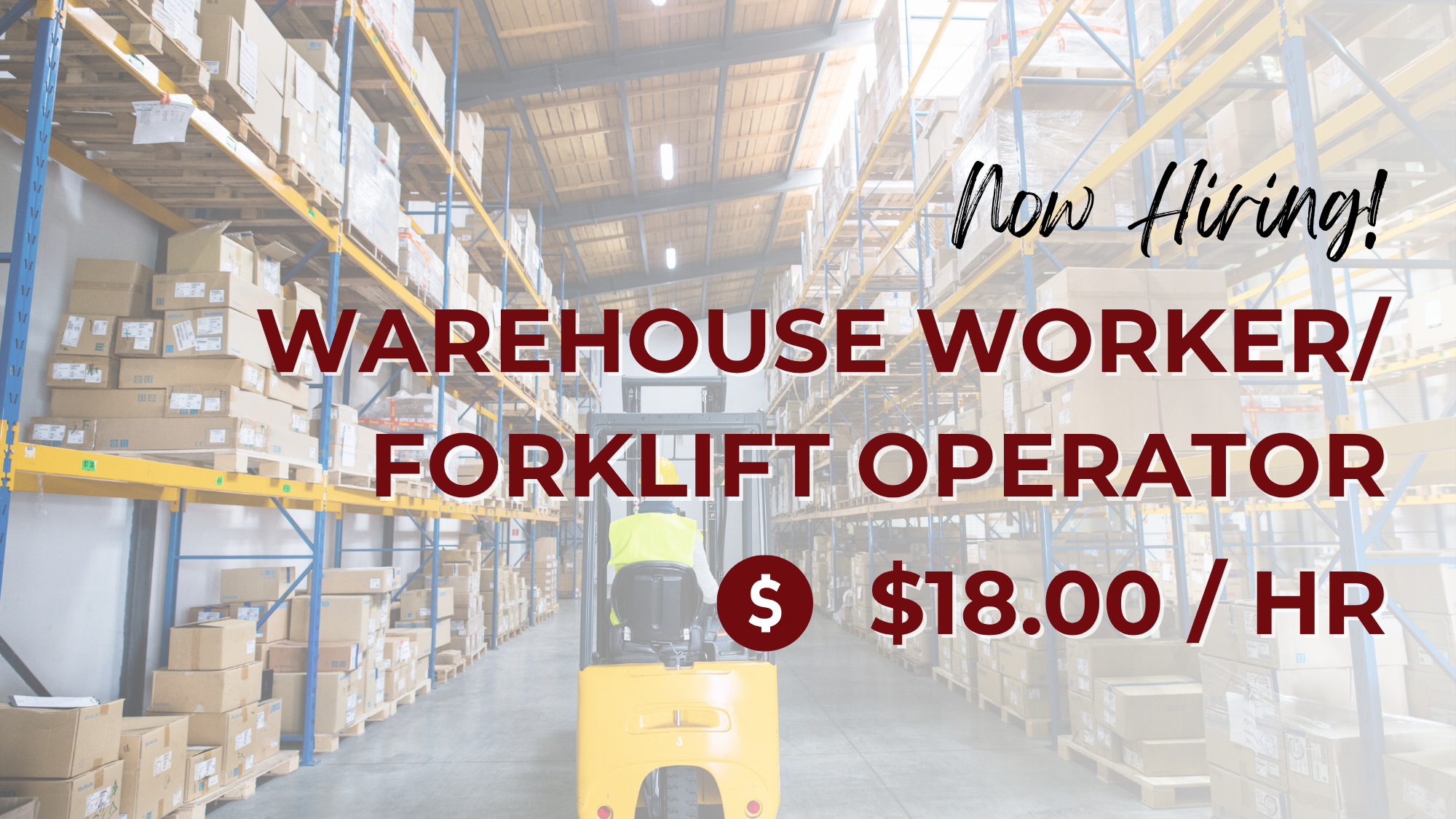 Now hiring warehouse workers and forklift operators at $18 per hour. A forklift operator drives through a warehouse aisle lined with tall shelves of stacked cardboard boxes.